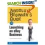Absolute Beginner's Guide to Launching an eBay Business (Absolute Beginner's Guide) book cover