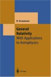 General Relativity: With Applications to Astrophysics (Theoretical and Mathematical Physics)