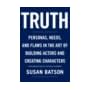 Truth: Personas, Needs, and Flaws in The Art of Building Actors and Creating Characters book cover