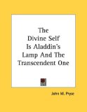 The Divine Self Is Aladdin's Lamp And The Transcendent One