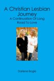 A Christian Lesbian Journey: A Continuation of Long Road to Love