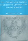 Art, Theory and Culture in Sixteenth-Century Italy: From Techne to Metatechne