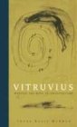 Vitruvius: Writing the Body of Architecture