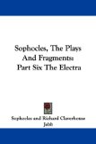 Sophocles, The Plays And Fragments: Part Six The Electra