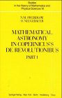 Mathematical Astronomy in Copernicus' De Revolutionibus: In Two Parts