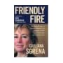 Friendly Fire: The Remarkable Story of a Journalist Kidnapped in Iraq, Rescued by an Italian Secret Service Agent, and Shot by U.s. Forces book cover