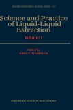 Science and Practice of Liquid-Liquid Extraction: Volume 1: Phase Equilibria; Mass Transfer and Interfacial Phenomena; Extractor Hydrodynamics, Selection, and Design (Engineering Science)