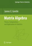 Matrix Algebra: Theory, Computations, and Applications in Statistics (Springer Texts in Statistics)