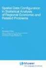 Spatial Data Configuration in Statistical Analysis of Regional Economic and Related Problems (Advanced Studies in Theoretical and Applied Econometrics)