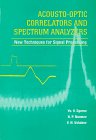 Acousto-Optic Correlators and Spectrum Analyzers: New Techniques for Signal Processing (Press Monographs)