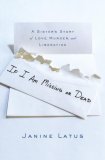 If I Am Missing or Dead: A Sister's Story of Love, Murder, and Liberation