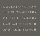 Collaboration: The Photographs of Paul Cadmus, Margaret French and Jared French