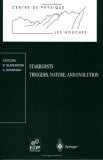 Starbursts: Triggers, Nature, and Evolution: Les Houches School, September 17-27, 1996 (Centre de Physique des Houches)