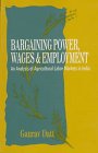 Bargaining Power, Wages and Employment: An Analysis of Agricultural Labor Markets in India