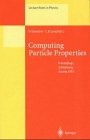 Computing Particle Properties: Proceedings of the 36. Internationale Universitatswochen Fur Kern- Und Teilchenphysik, Schladming, Austria, March 1-8, 1997 (Lecture Notes in Physics)