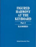 Figured Harmony at the Keyboard: Part II (Figured Harmony at the Keyboard)
