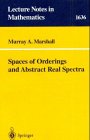 Spaces of Orderings and Abstract Real Spectra (Lecture Notes in Mathematics)