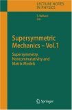 Supersymmetric Mechanics - Vol. 1: Supersymmetry, Noncommutativity and Matrix Models (Lecture Notes in Physics)