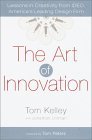 The Art of Innovation: Lessons in Creativity from IDEO, America's Leading Design Firm