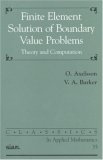Finite Element Solution of Boundary Value Problems: Theory and Computation (Classics in Applied Mathematics)