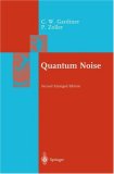 Quantum Noise: A Handbook of Markovian and Non-Markovian Quantum Stochastic Methods With Applications to Quantum Optics (Springer Series in Synergetics)