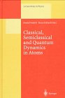 Classical, Semiclassical and Quantum Dynamics in Atoms (Lecture Notes in Physics)