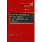 Hormonal, Metabolic, and Cellular Influences on Cardiovascular Disease in Women (Monograph Series (American Heart Association))