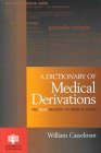 Dictionary of Medical Derivations: The Real Meaning of Medical Terms
