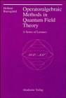 Operator Algebraic Methods in Quantum Field Theory: A Series of Lectures