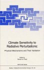 Climate Sensitivity to Radiative Perturbations: Physical Mechanisms and Their Validation (Nato a S I Series Series I, Global Environmental Change)