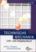 Technische Mechanik. Lehr- und Aufgabenbuch. Statik, Dynamik, Festigkeit (Lernmaterialien) (Bibliothek des technischen Wissens)