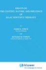 Essays on the Context, Nature, and Influence of Isaac Newton's Theology (International Archives of the History of Ideas / Archives internationales d'histoire des id&eacute;es)