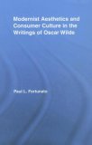 Modernist Aesthetics and Consumer Culture in the Writings of Oscar Wilde (Studies in Major Literary Authors)