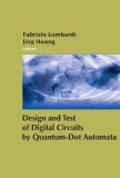 Design and Test of Digital Circuits by Quantum-Dot Cellular Automata
