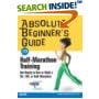 Absolute Beginner's Guide to Half-Marathon Training: Get Ready to Run or Walk a 5K, 8K, 10K or Half-Marathon Race (Absolute Beginner's Guide) book cover