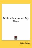 With a Feather on My Nose