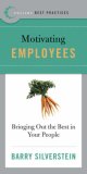 Best Practices: Motivating Employees: Bringing Out the Best in Your People (Best Practices)