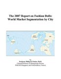 The 2007 Report on Fashion Dolls: World Market Segmentation by City
