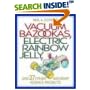 Vacuum Bazookas, Electric Rainbow Jelly, and 27 Other Saturday Science Projects. book cover