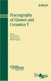 Fractography of Glasses and Ceramics V (Ceramic Transactions)