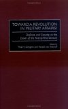 Toward a Revolution in Military Affairs?: Defense and Security at the Dawn of the Twenty-First Century (Contributions in Military Studies)