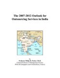 The 2007-2012 Outlook for Outsourcing Services in India