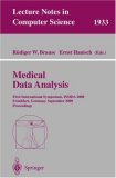 Medical Data Analysis: First International Symposium, ISMDA 2000 Frankfurt, Germany, September 29-30, 2000 Proceedings (Lecture Notes in Computer Science)