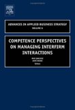 Competence Perspectives on Managing Interfirm Interactions, Volume 8 (Advances in Applied Business Strategy)