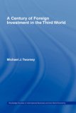 A Century of Foreign Investment in the Third World (Routledge Studies in International Business and the World Economy, 20)