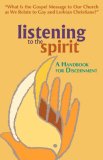 Listening to the Spirit: A Handbook for Discernment: "What Is the Gospel Message to Our Church as We Relate to Gay and Lesbian Christians?"