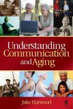 Understanding Communication and Aging: Developing Knowledge and Awareness