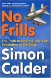 No Frills: The Business Behind the Low-Cost Revolution in the Skies