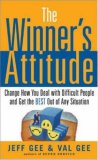 The Winner's Attitude: Using the "Switch" Method to Change How You Deal with Difficult People and Get the Best Out of Any Situation at Work