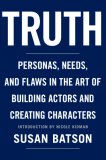 Truth: Personas, Needs, and Flaws in The Art of Building Actors and Creating Characters